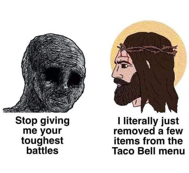 Stop giving literally just me your removed a few items from the toughest battles Taco Bell menu