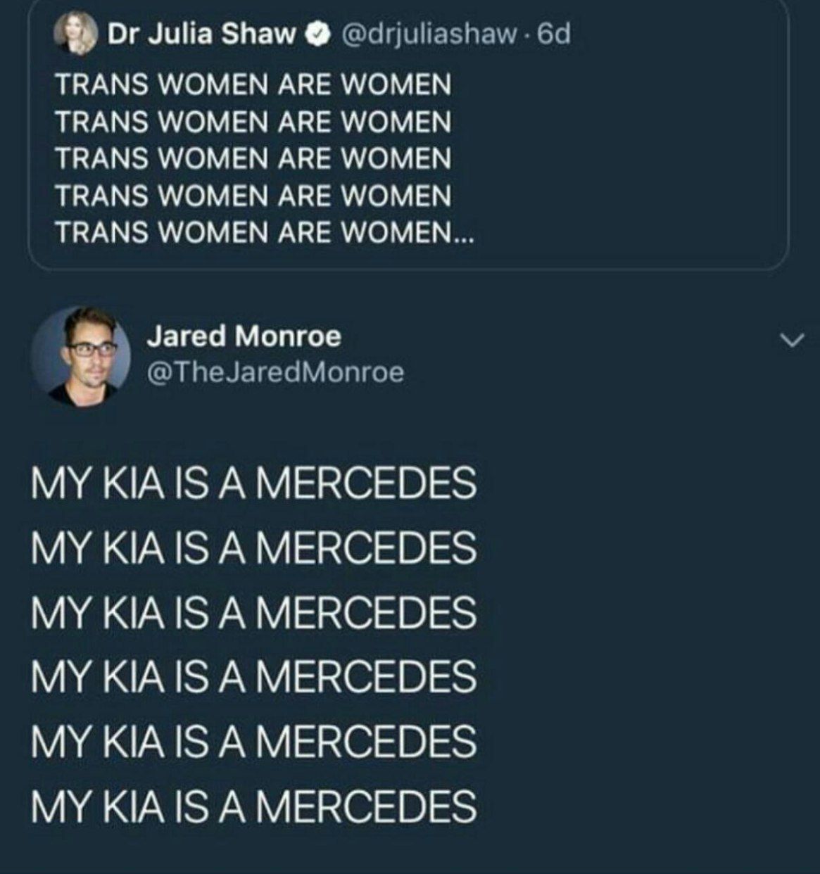 Julia Shaw TRANS WOMEN ARE WOMEN TRANS WOMEN ARE WOMEN TRANS WOMEN ARE WOMEN TRANS WOMEN ARE WOMEN TRANS WOMEN ARE WOMEN Jared Monroe MY KIA IS А MERCEDES MY KIA IS A MERCEDES MY KIA IS A MERCEDES MY 