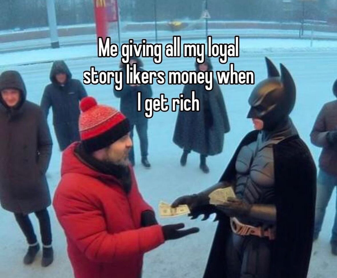 story likers money when get rich