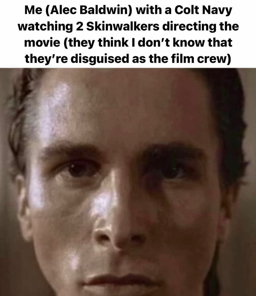 Me (Alec Baldwin) with а Colt Navy watching 2 Skinwalkers directing the movie (they think I don't know that disguised as the film crew) я