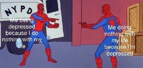 4 depressed Me doing because nothing with nothing with my my life life because depressed