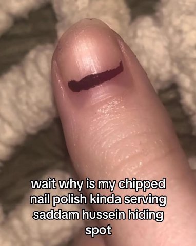 wait why is my chipped nail polish kinda serving saddam hussein spot