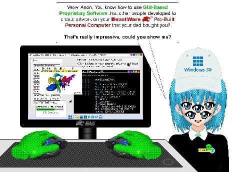 VVow, Anon. You know how to use GUI-Based Proprietary Software that other people developed to create artwork on your BeastWare Pre-Built Personal Computer that your dad bought you? That's really impre