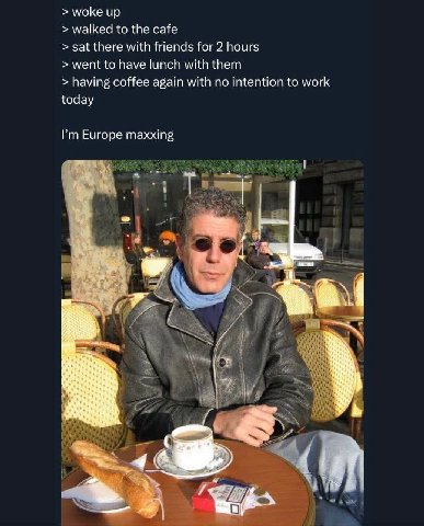 woke up walked to the cafe sat there with friends for 2 hours went to have lunch with them having coffee again with no intention to work today Europe maxxing a.