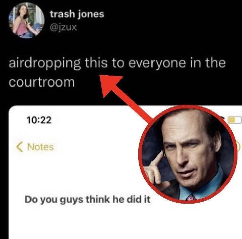 trash jones airdropping this to everyone in the courtroom 10:22 у you guys think he did it