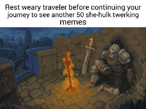 Rest weary traveler before continuing your journey to see another 50 she-hulk twerking memes