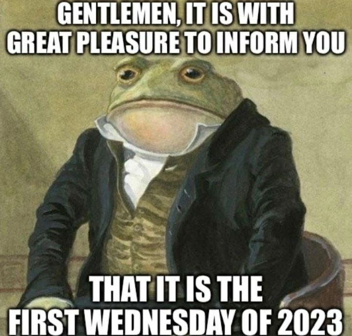 GREAT PLEASURE ТО INFORM YOU TLEMEN, IT WITH 7 THAT THE FIRST WEDNESDAY OF 2023