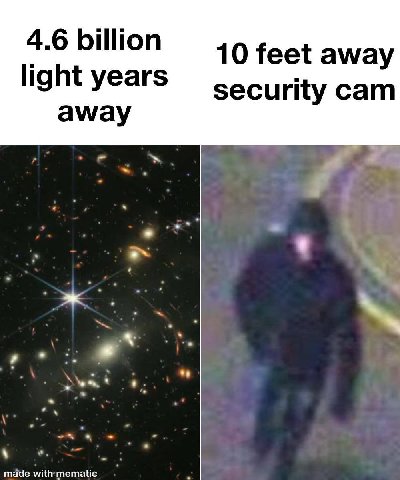4.6 billion 10 feet away light years security cam away made