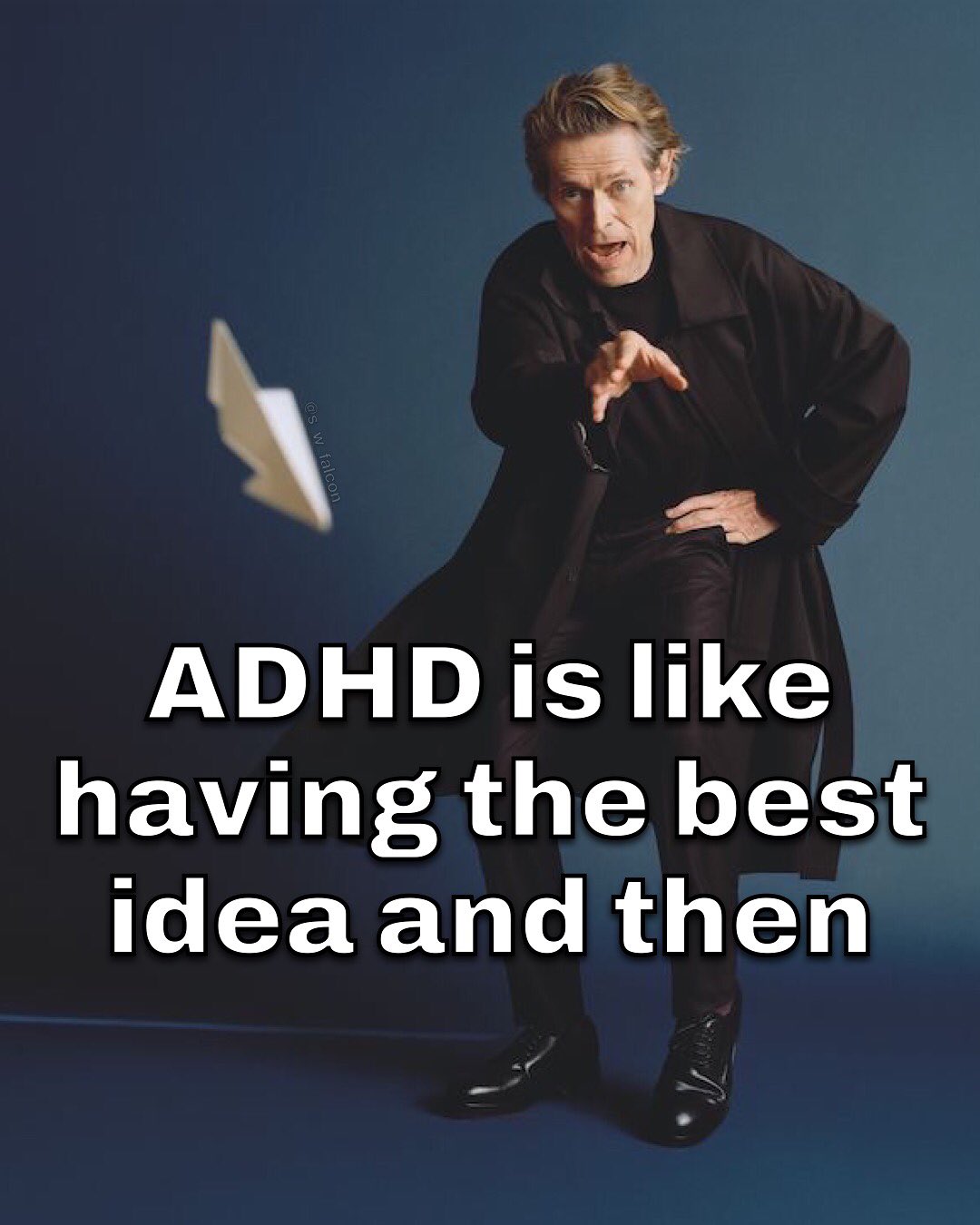 ADHD like having the best ideaand then