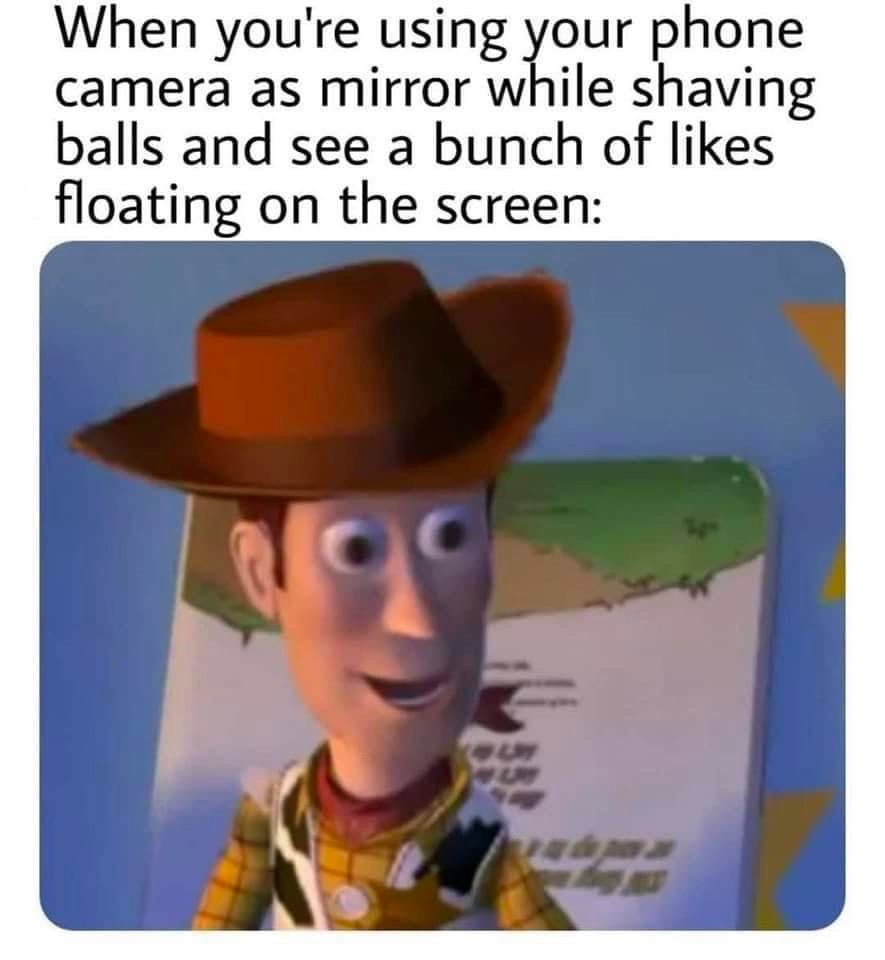 When you're using your phone camera as mirror while shaving balls and see a bunch of likes floating on the screen: