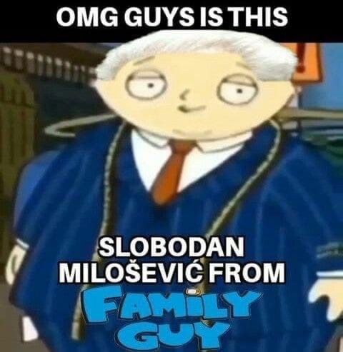 OMG GUYS у SLOBODAN MILOSEVIC FROM