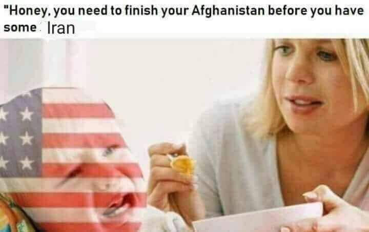 “Honey, you need to finish your Afghanistan before you have some. |гап