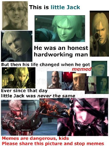 This is little Jack у, у Не was honest hardworking man But then his life changed when he got memed я Ever since that day little was never the same 7$ Who's пож? Memes are kids Please share this pictur