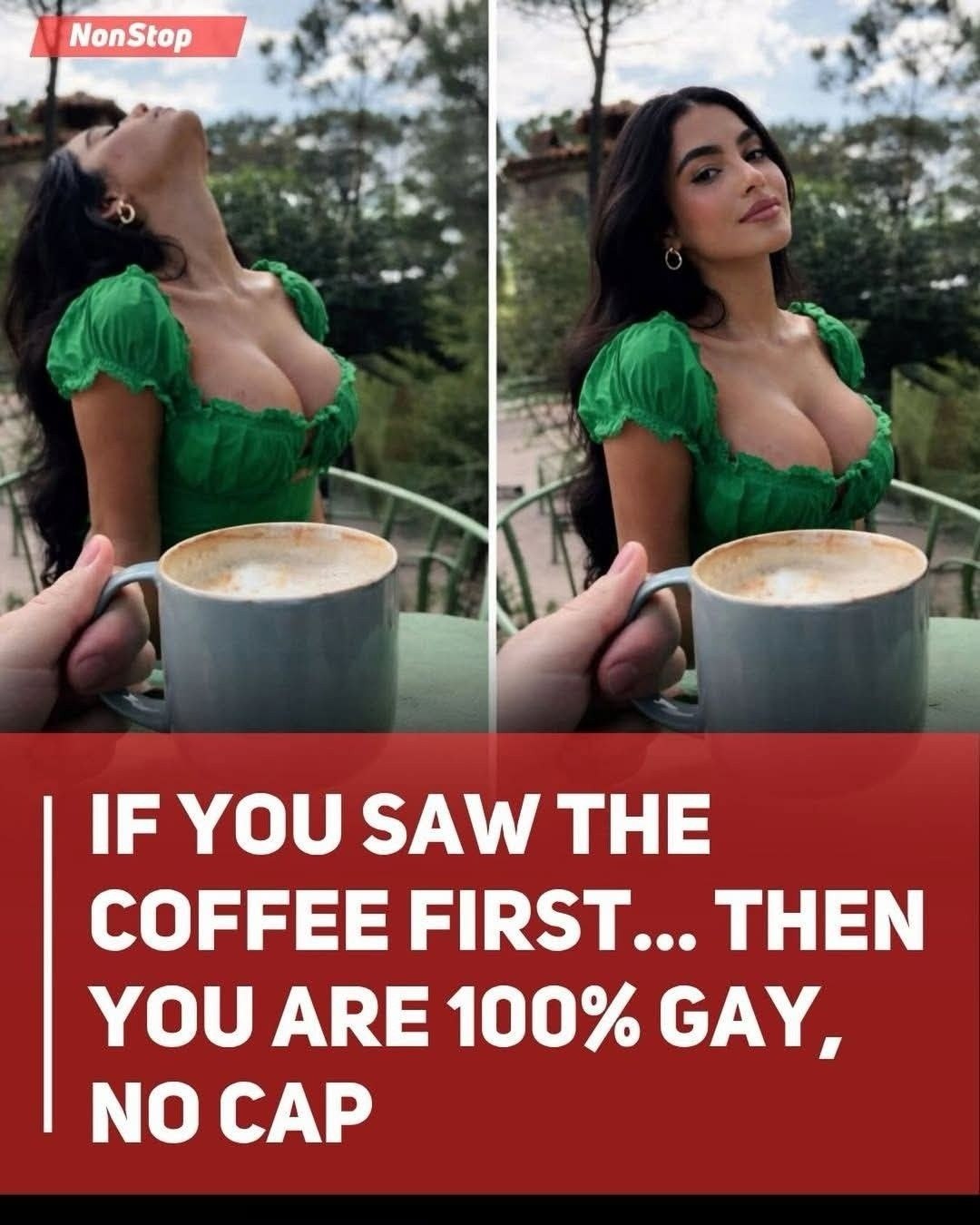 4 4 IF YOU SAW THE COFFEE FIRST... THEN YOU ARE 100% GAY, NO САР