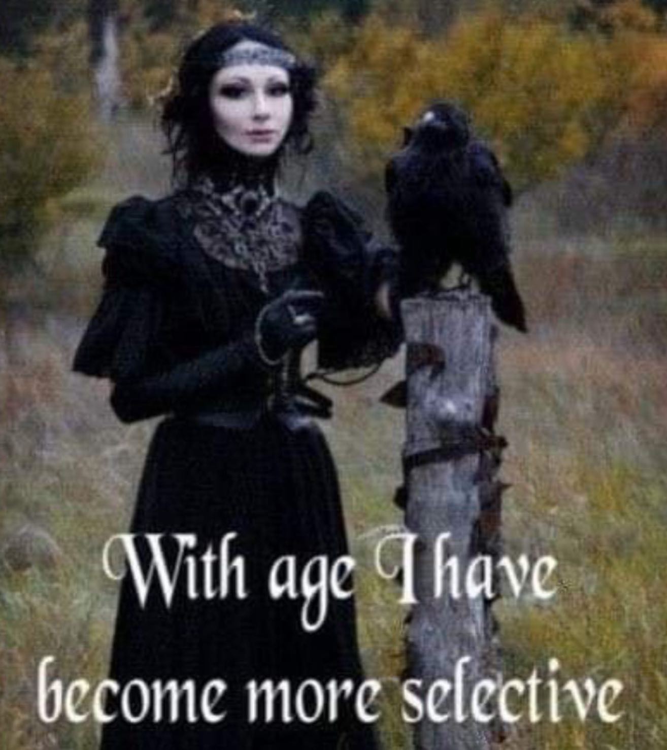 With age have become more selective