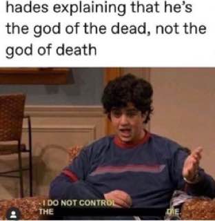 hades explaining that he’s the god of the dead, not the god of death NOT ТНЕ