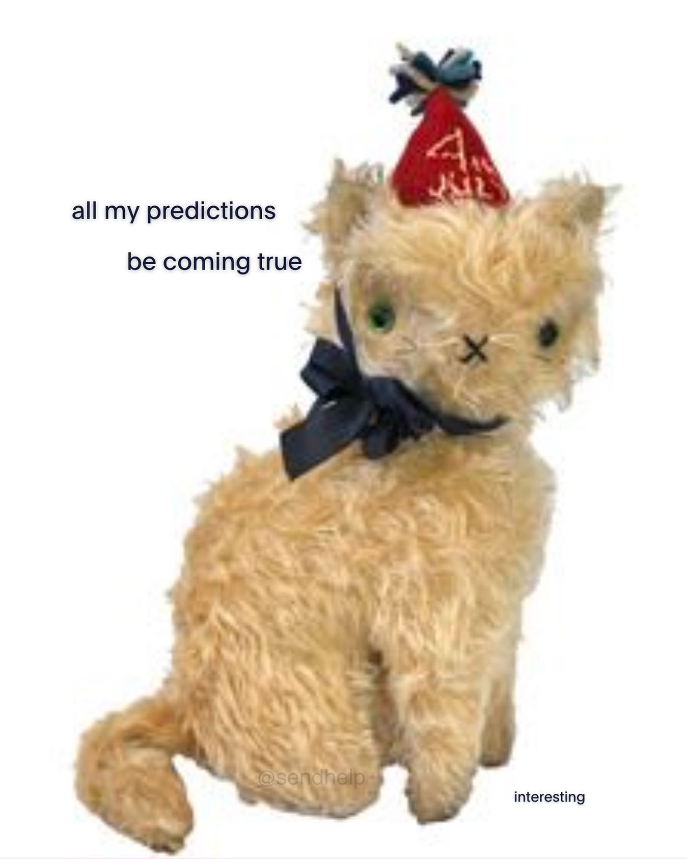 all my predictions be coming true interesting