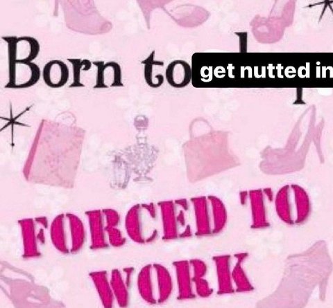 Born FORCED TO work