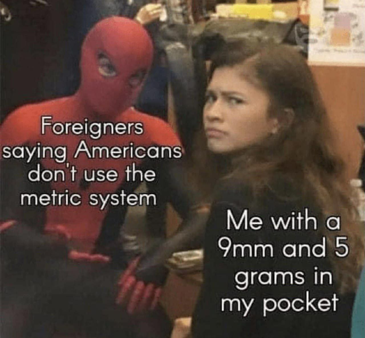 4 Foreigners saying Americans dont use the metric system witha апа 5 grams in my pocket