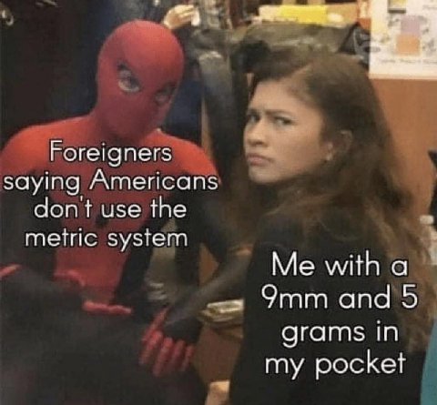 4 Foreigners saying Americans dont use the metric system witha апа 5 grams in my pocket