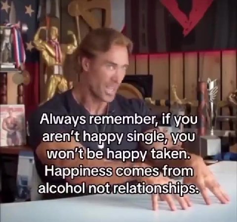 { Always remember, ifiyou | ` ,arenjt happy singlekyc you `№* т wonitibe, happy taken? и. Нарртезз/сотезигоги ) _aren’t happy singles у OU ъ 7 »alcohol/not'relationships: `` alcoholinot relationships: