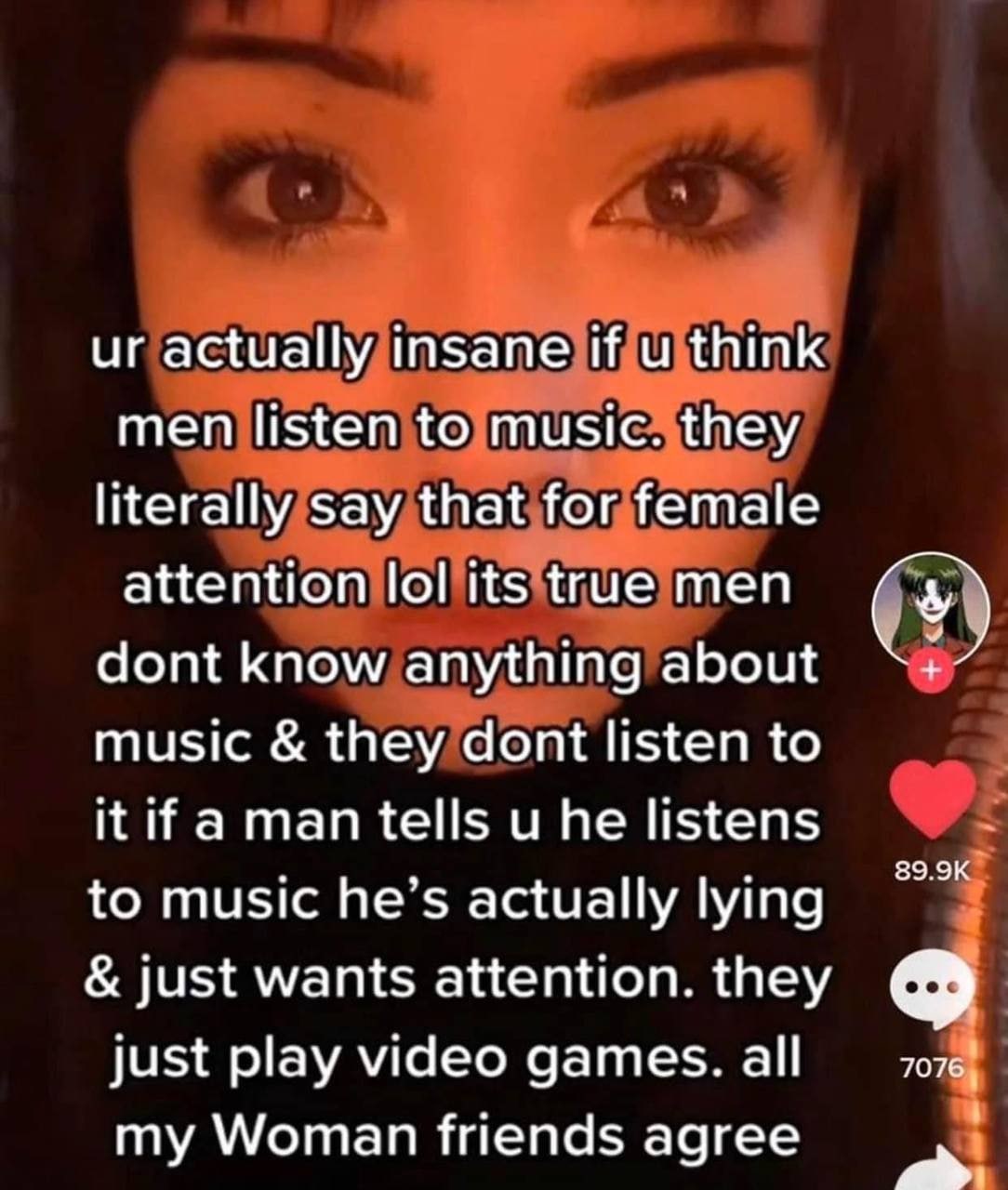 actually insane if и think men listen to music. they literally say that for female attention lol its true men dont know anything about music they dont listen to it if aman tells и he listens to music 