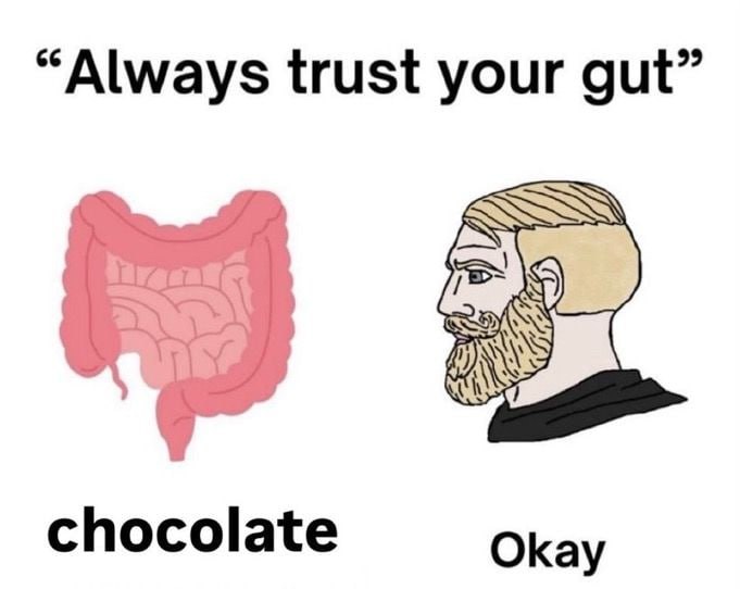 “Always trust your gut” chocolate Okay