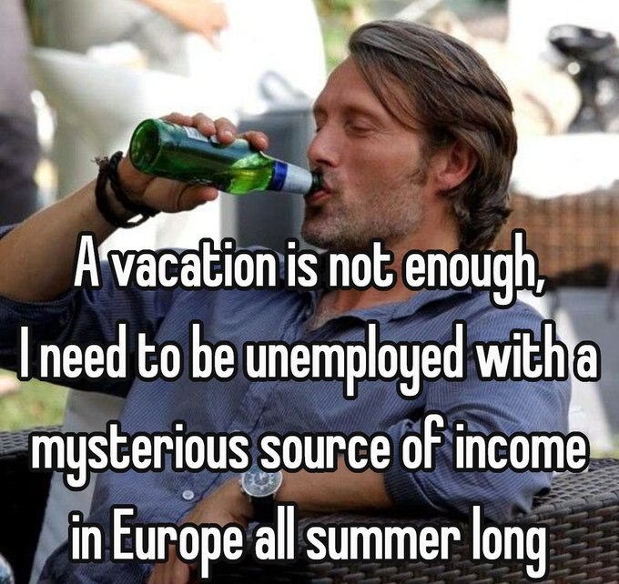 4 is not enough, need to be unemployed mysterious source of income in Europe all summer long