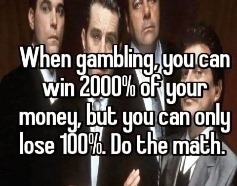 When Win money, but only lose 100%. the math: