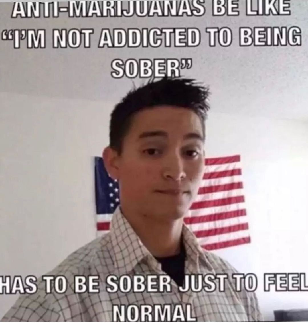 LIKE NOT ADDICTED TO BEING HAS ТО BE SOBER JUST TOJREEL NORMAL