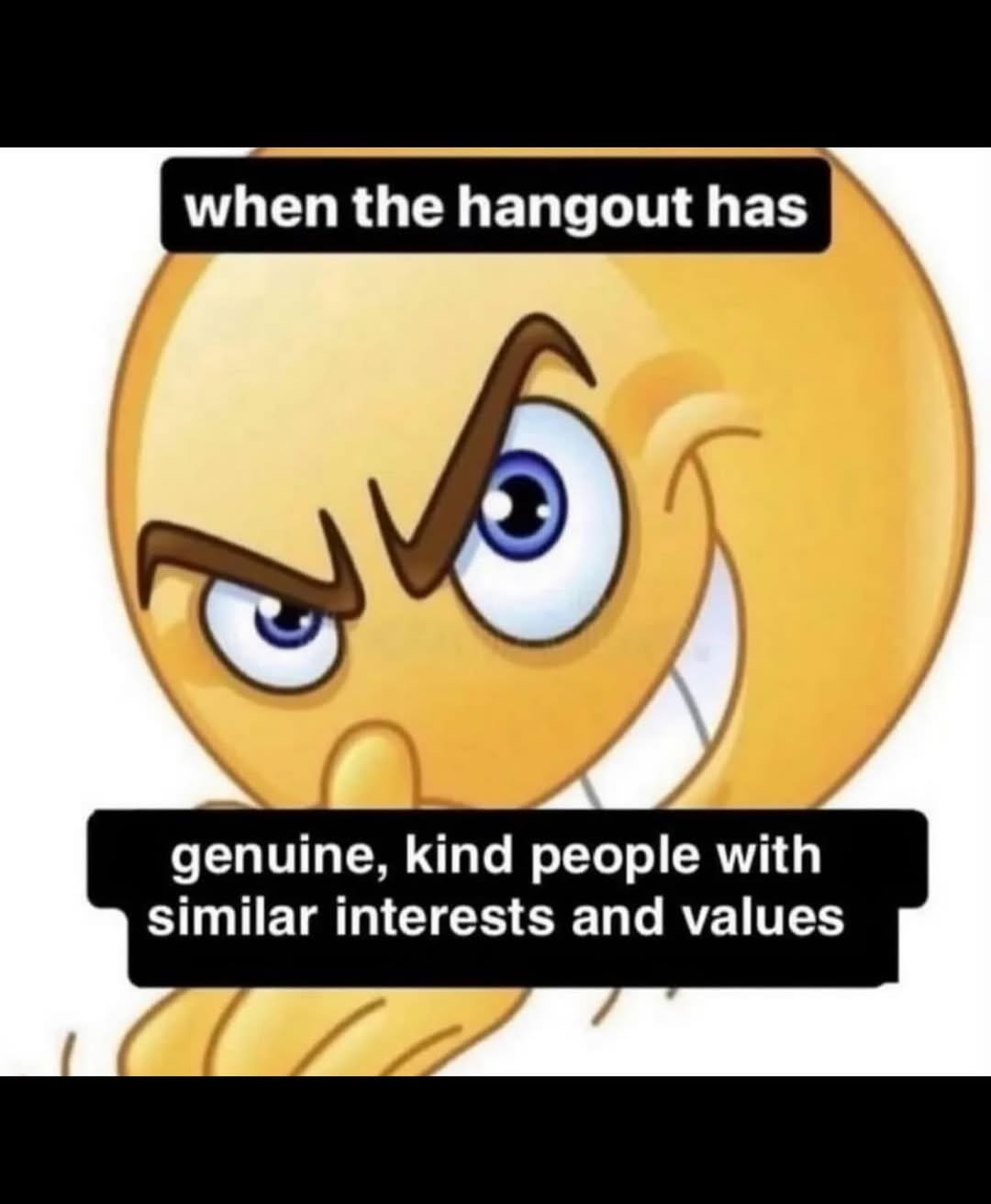 when the hangout has genuine, kind people with similar interests and values