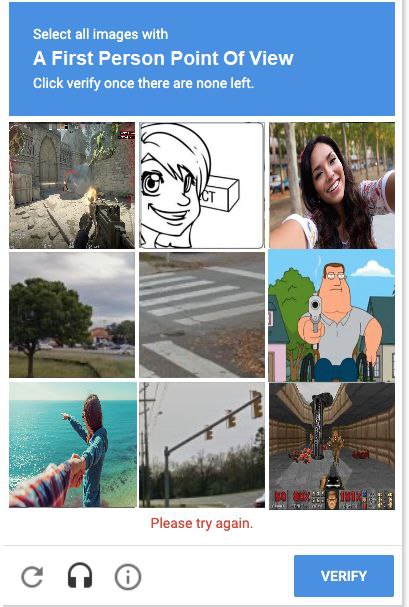 Select all images with A First Person Point Of View Click verify once there are none left. a\ Please try again.