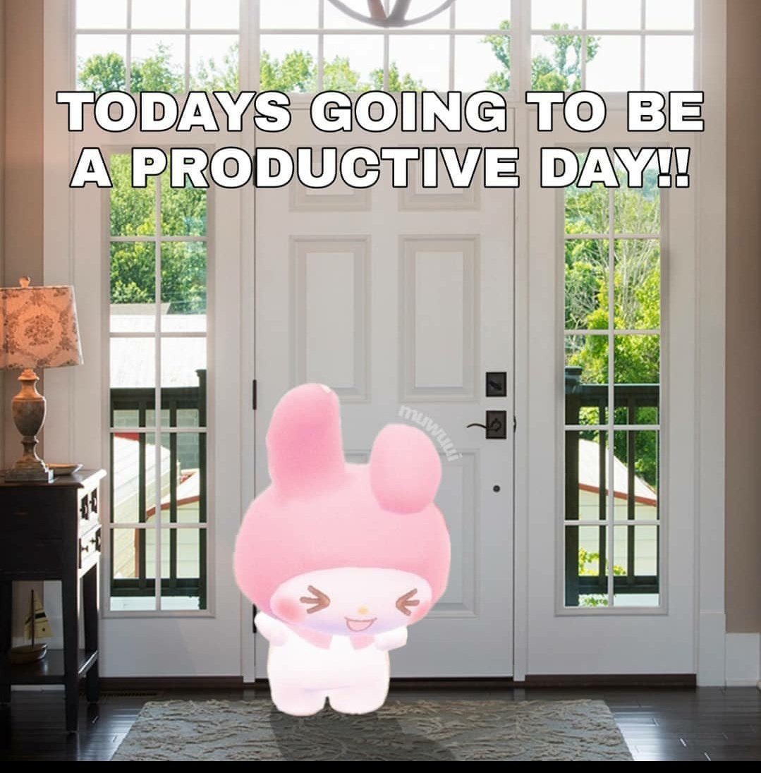 7 ame AYS GOING TO BE PRODUCTIVE DAY"! 22. a