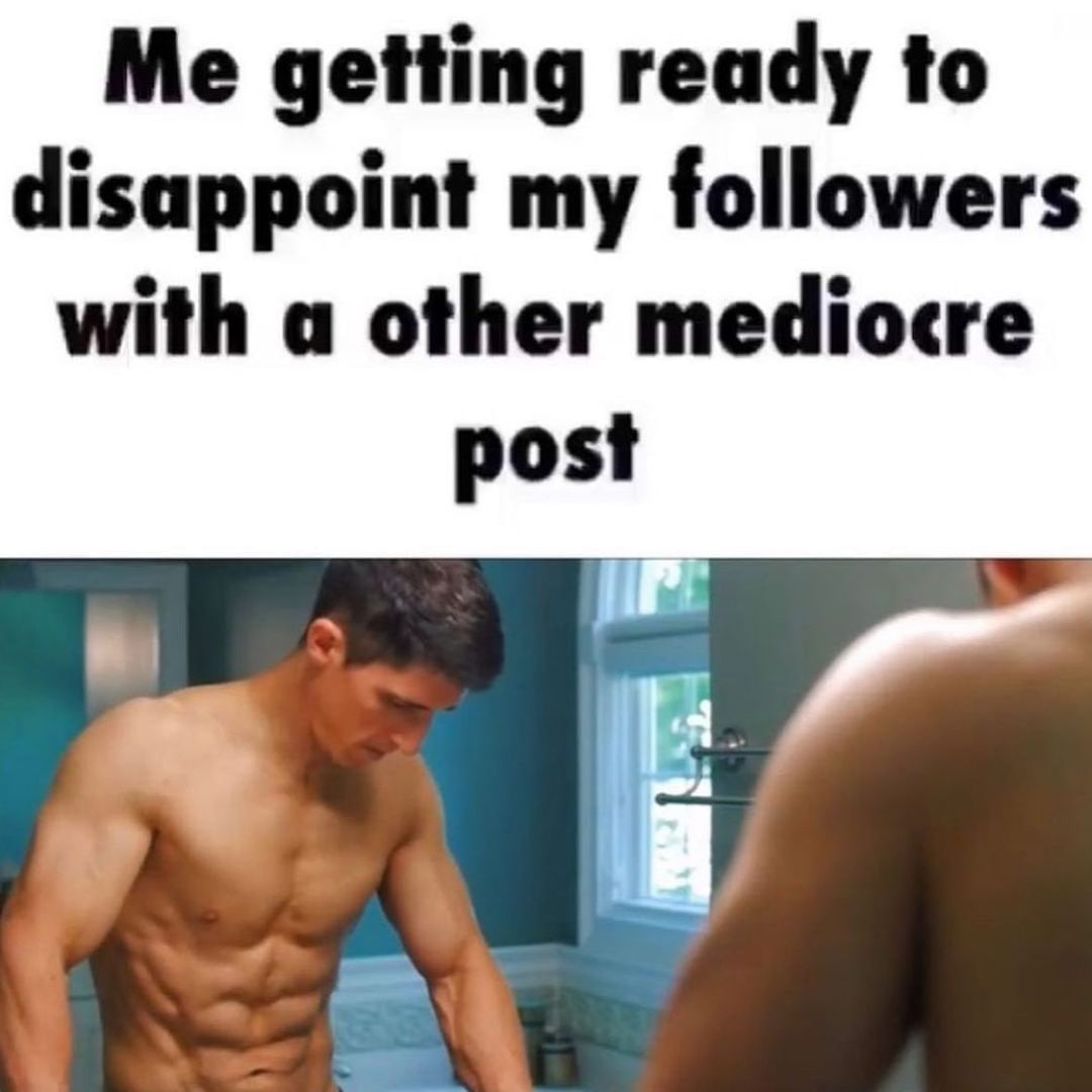 Me getting ready to disappoint my followers with a other mediocre post he