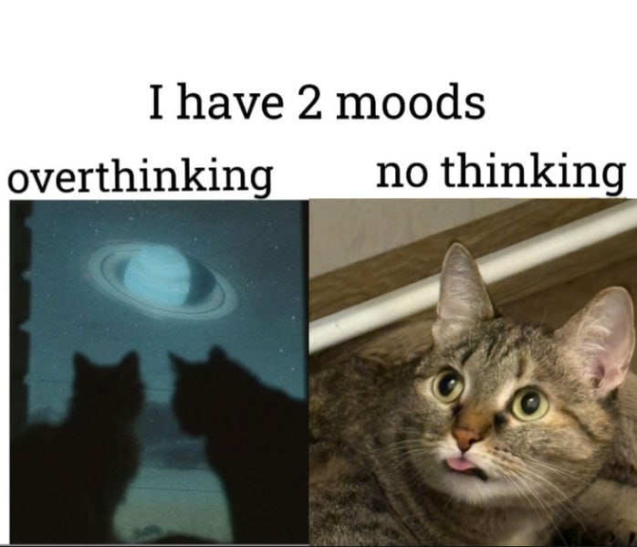 I have 2 moods no thinking 4