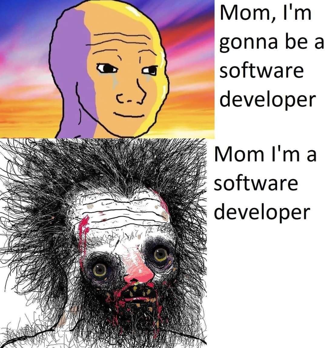Mom, gonna be a software developer Мот software developer 2 Me К 7: И у Я
