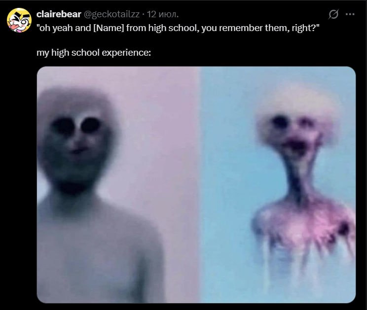 clairebear @geckotailzz 12 июл. yeah and [Name] from high school, you remember them, right?" my high school experience: