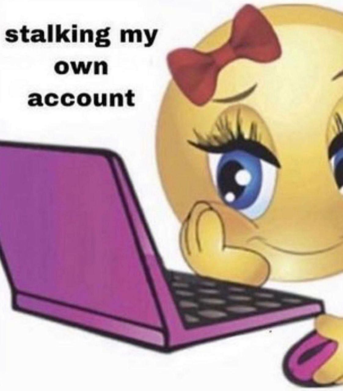 stalking own account