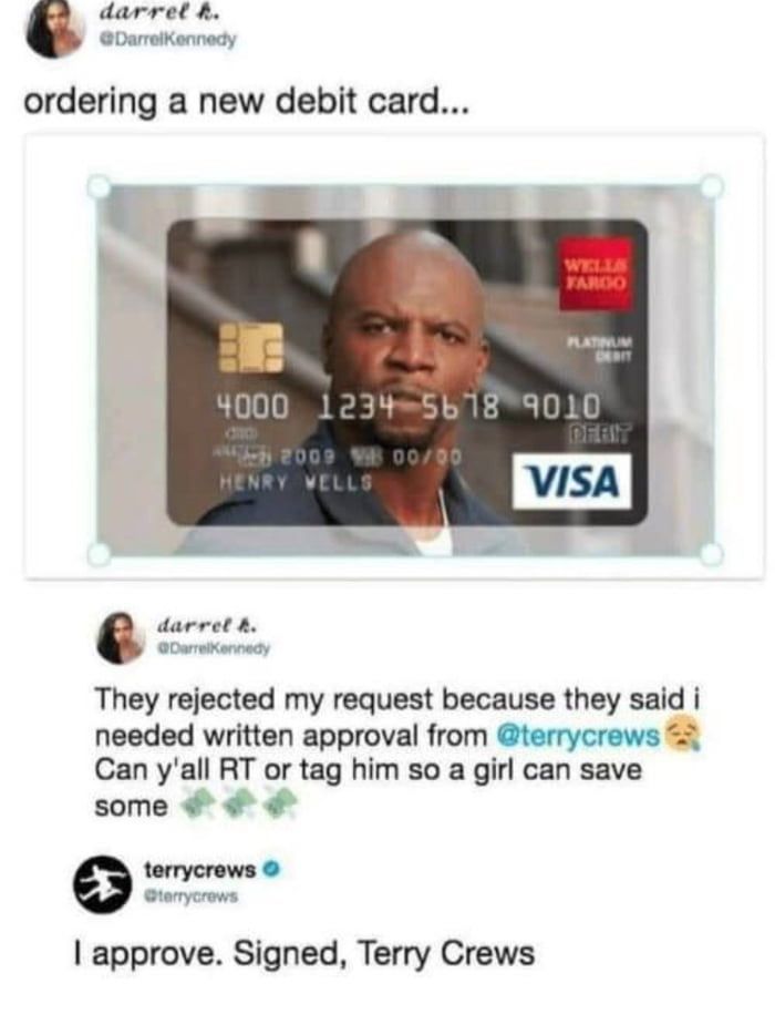 darret ordering а new debit card... 4000 darret They rejected my request because they said needed written approval from @terrycrews Can y'all or tag him so a girl can save some terrycrews approve. Sig