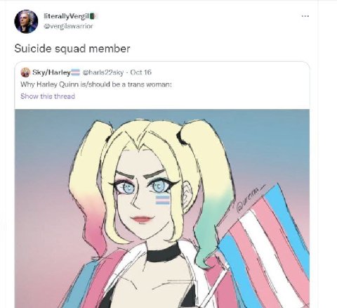 @vergilswarrior Suicide squad member Зку/Нацеу== @harls22sky Oct 16 Why Harley Quinn is/should be a trans woman Show this thread 4