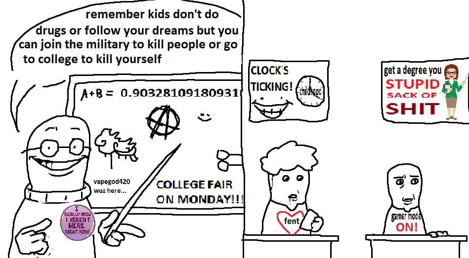 remember kids drugs or follow your dreams but you can join the military to kill people or to college to kill yourself get a degree you TICKING! STUPID SACK OF SHIT (5-8 vapegod420 COLLEGE FAIR wuz her