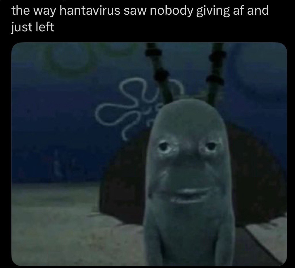 the way hantavirus saw nobody giving and just left