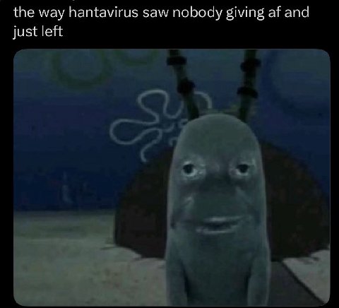 the way hantavirus saw nobody giving and just left