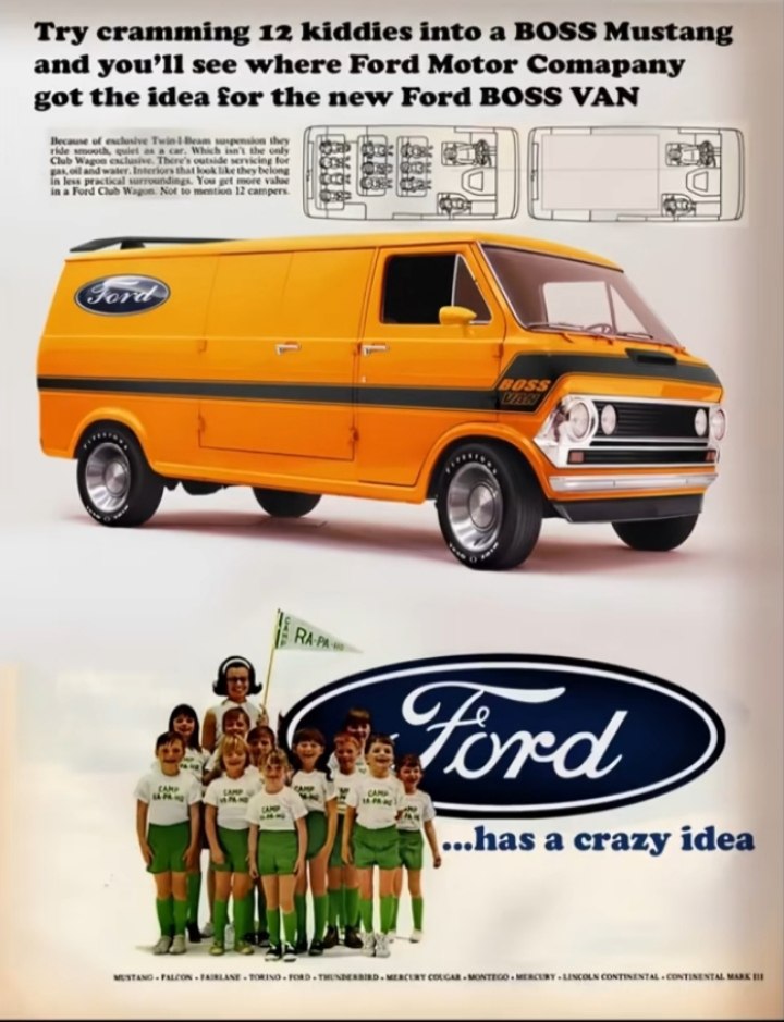 Try cramming 12 kiddies into а BOSS Mustang and you’ll see where Ford Motor Comapany got the idea for the new Ford BOSS VAN Tote Bram Wage Not men! get Pat \...has a crazy idea FALCON MERCURY COLCAR M