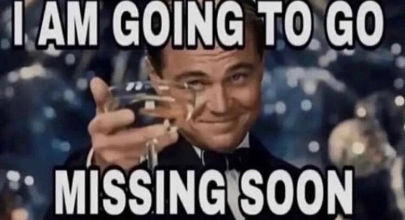 GOING TO MISSING SOON