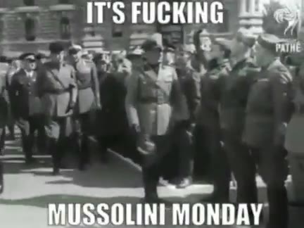 Seee\iUSSOLINI MONDAY TTMUSSOUINI MONDAY...