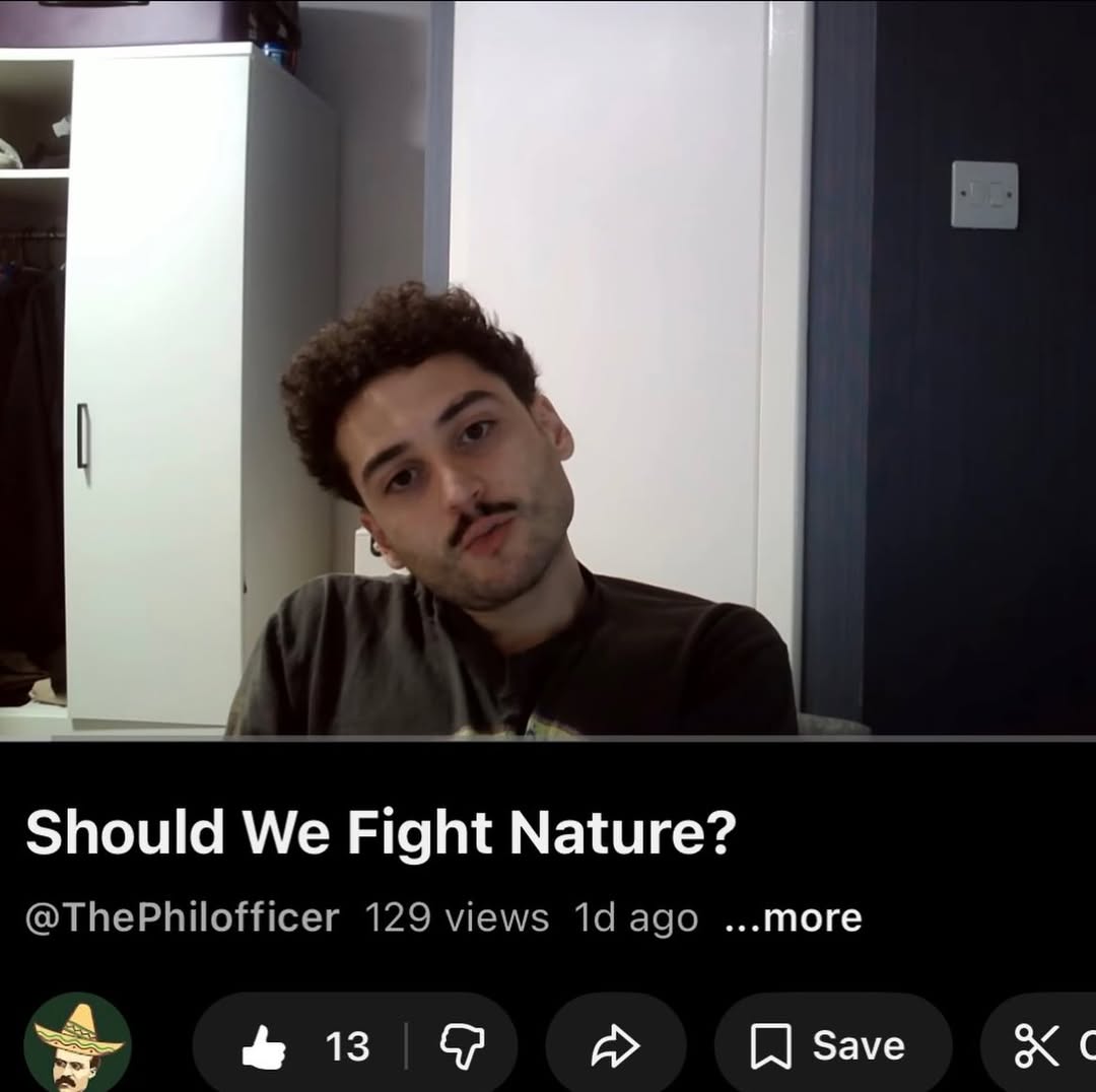 Should We Fight Nature? @ThePhilofficer 129 views ago ..тоге 13 Save