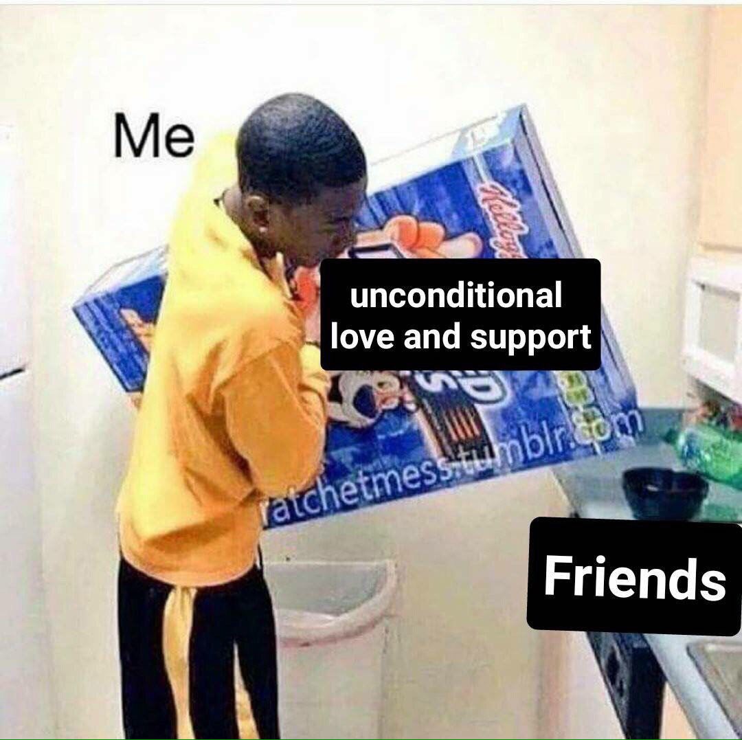 unconditional love and Friends