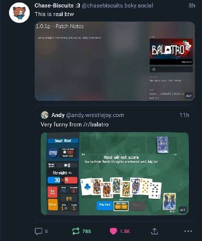 Chase-Biscuits :3 This is real btw Patch Notes ALT 3 Andy Very funny from /r/balatro Small Blind Hand will not score бое to Pride Month Straights are banned until July ist Store *0 fun Fad Play Вало A