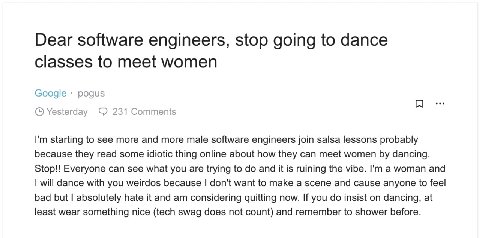 Dear software engineers, stop going to dance classes to meet women Google pogus Yesterday 231 Comments starting to see more and more male software engineers join salsa lessons probably because they re